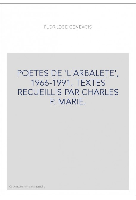 POETES DE 'L'ARBALETE', 1966-1991. TEXTES RECUEILLIS PAR CHARLES P. MARIE.