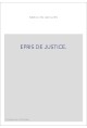 EPRIS DE JUSTICE.