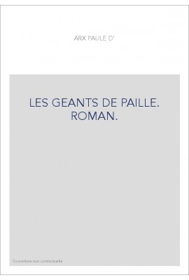 LES GEANTS DE PAILLE. ROMAN.