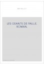 LES GEANTS DE PAILLE. ROMAN.