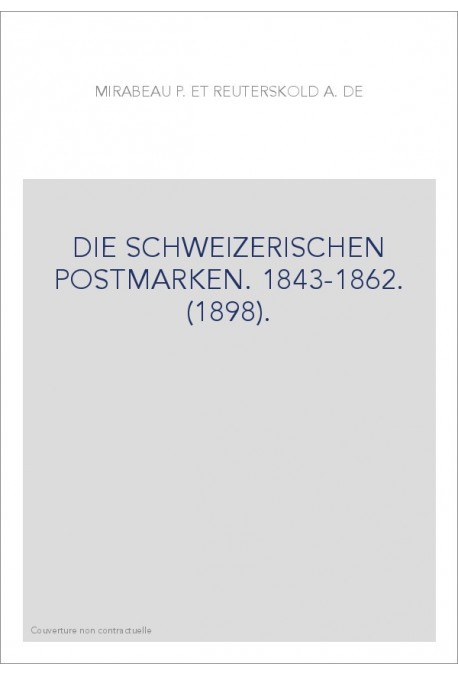 DIE SCHWEIZERISCHEN POSTMARKEN. 1843-1862. (1898).