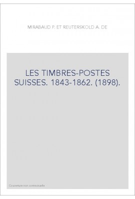 LES TIMBRES-POSTES SUISSES. 1843-1862. (1898).