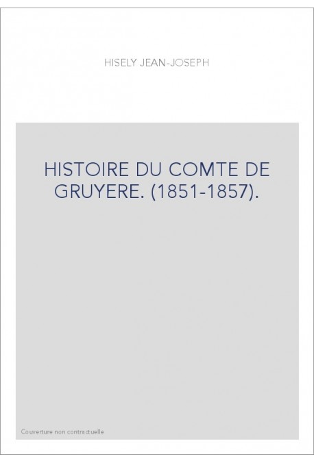 HISTOIRE DU COMTE DE GRUYERE. (1851-1857).