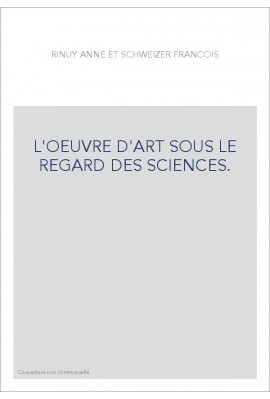 L'OEUVRE D'ART SOUS LE REGARD DES SCIENCES.