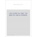 LES DONS DU GAZ. 150 ANS DE GAZ A GENEVE.