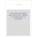 HISTOIRE DE GENEVE RACONTEE PAR L'IMAGE. ILLUSTRATIONS D'E. ELZINGRE.