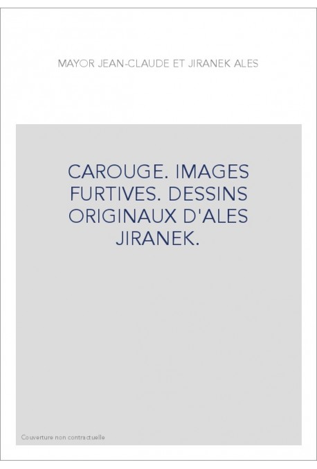 CAROUGE. IMAGES FURTIVES. DESSINS ORIGINAUX D'ALES JIRANEK.