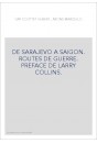 DE SARAJEVO A SAIGON. ROUTES DE GUERRE. PREFACE DE LARRY COLLINS.
