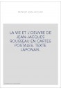LA VIE ET L'OEUVRE DE JEAN-JACQUES ROUSSEAU EN CARTES POSTALES. TEXTE JAPONAIS.