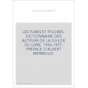 LECTURES ET FIGURES. DICTIONNAIRE DES AUTEURS DE LA GUILDE DU LIVRE. 1936-1977. PREFACE D'ALBERT MERMOUD.