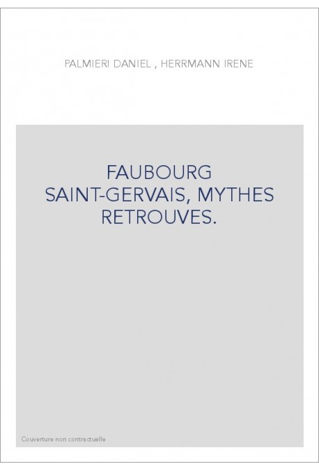FAUBOURG SAINT-GERVAIS, MYTHES RETROUVES.