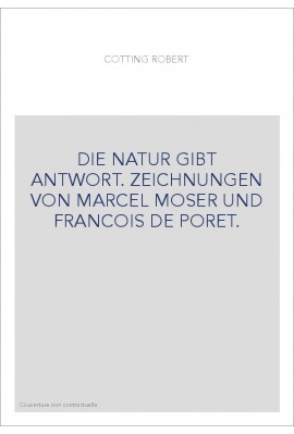 DIE NATUR GIBT ANTWORT. ZEICHNUNGEN VON MARCEL MOSER UND FRANCOIS DE PORET.