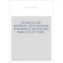 DIE NATUR GIBT ANTWORT. ZEICHNUNGEN VON MARCEL MOSER UND FRANCOIS DE PORET.