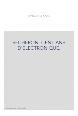 SECHERON. CENT ANS D'ELECTRONIQUE.