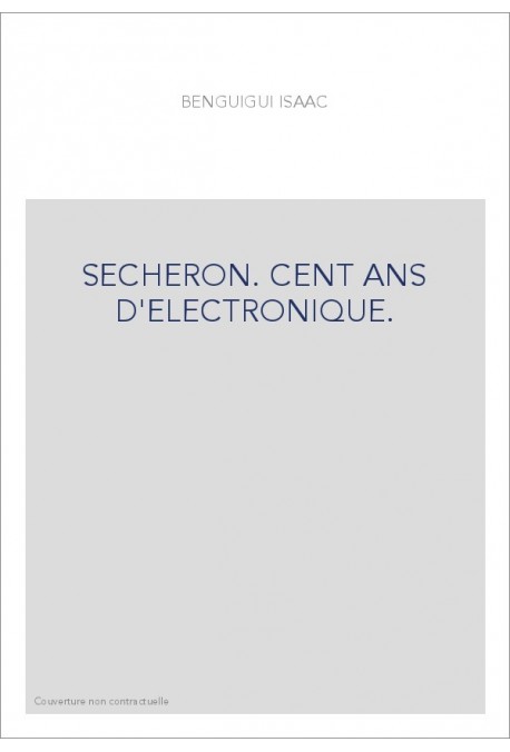 SECHERON. CENT ANS D'ELECTRONIQUE.