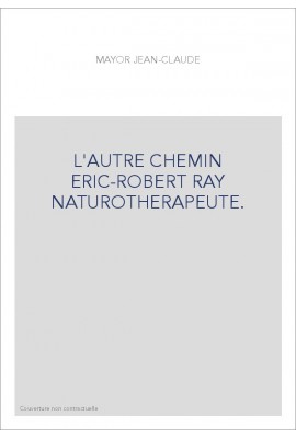 L'AUTRE CHEMIN ERIC-ROBERT RAY NATUROTHERAPEUTE.