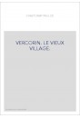 VERCORIN. LE VIEUX VILLAGE.