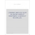 L'ENFANT AVEUGLE SUIVI DE ENTRE HIVER ET PRINTEMPS. CONTES ET NOUVELLES.