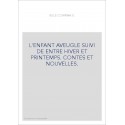 L'ENFANT AVEUGLE SUIVI DE ENTRE HIVER ET PRINTEMPS. CONTES ET NOUVELLES.