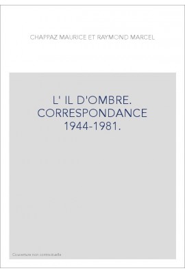 L'ŒIL D'OMBRE. CORRESPONDANCE 1944-1981.
