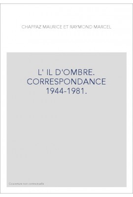 L'ŒIL D'OMBRE. CORRESPONDANCE 1944-1981.