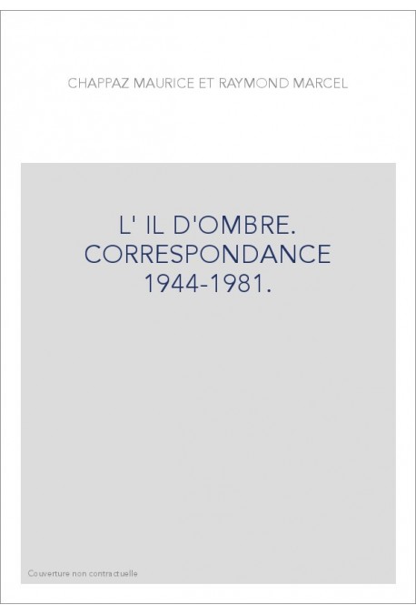 L'ŒIL D'OMBRE. CORRESPONDANCE 1944-1981.