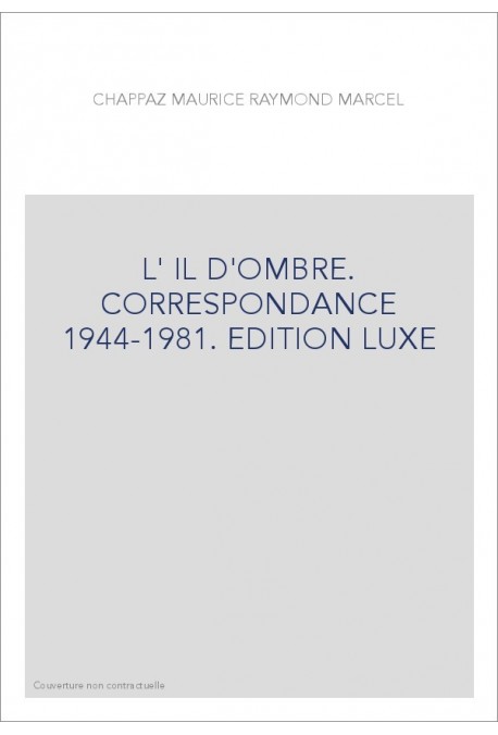 L'œIL D'OMBRE. CORRESPONDANCE 1944-1981. EDITION LUXE