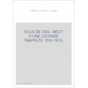 FOUS DE DIEU. RECIT D'UNE ODYSSEE TRAPPISTE 1793-1815.