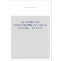 LA GUERRE DU SONDERBUND VUE PAR LE GENERAL DUFOUR.