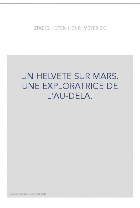 UN HELVETE SUR MARS. UNE EXPLORATRICE DE L'AU-DELA.