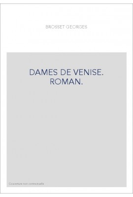 DAMES DE VENISE. ROMAN.