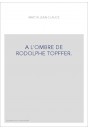 A L'OMBRE DE RODOLPHE TOPFFER.