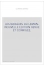 LES BARQUES DU LEMAN. NOUVELLE EDITION REVUE ET CORRIGEE.