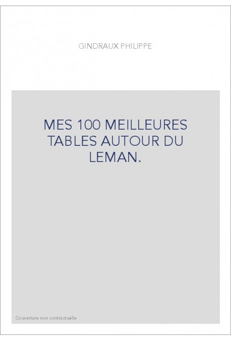 MES 100 MEILLEURES TABLES AUTOUR DU LEMAN.