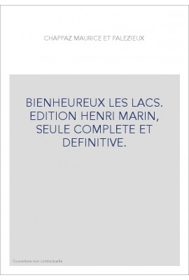 BIENHEUREUX LES LACS. EDITION HENRI MARIN, SEULE COMPLETE ET DEFINITIVE.