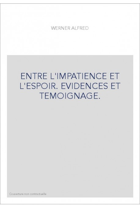 ENTRE L'IMPATIENCE ET L'ESPOIR. EVIDENCES ET TEMOIGNAGE.