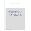 COLOGNIAISERIES ET AUTRES HISTOIRES GENEVOISES ENTRE REALITE ET FICTION.