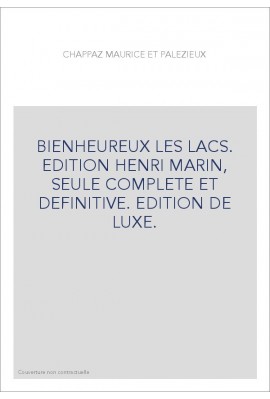 BIENHEUREUX LES LACS. EDITION HENRI MARIN, SEULE COMPLETE ET DEFINITIVE. EDITION DE LUXE.