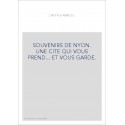 SOUVENIRS DE NYON. UNE CITE QUI VOUS PREND... ET VOUS GARDE.