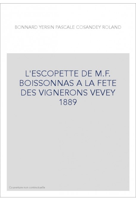 L'ESCOPETTE DE M.F. BOISSONNAS A LA FETE DES VIGNERONS VEVEY 1889