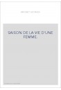 SAISON DE LA VIE D'UNE FEMME.