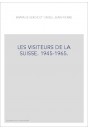 LES VISITEURS DE LA SUISSE. 1945-1965.