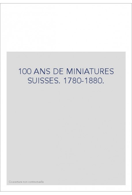 CENT ANS DE MINIATURES SUISSES 1780-1880