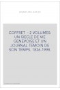 COFFRET - 2 VOLUMES: UN SIECLE DE VIE GENEVOISE ET UN JOURNAL TEMOIN DE SON TEMPS. 1826-1998.