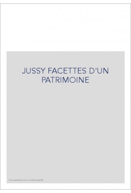 JUSSY FACETTES D'UN PATRIMOINE