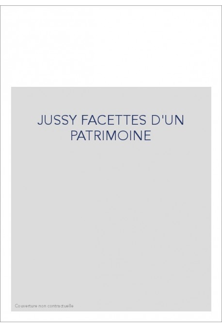 JUSSY FACETTES D'UN PATRIMOINE