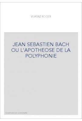 JEAN SEBASTIEN BACH OU L'APOTHEOSE DE LA POLYPHONIE