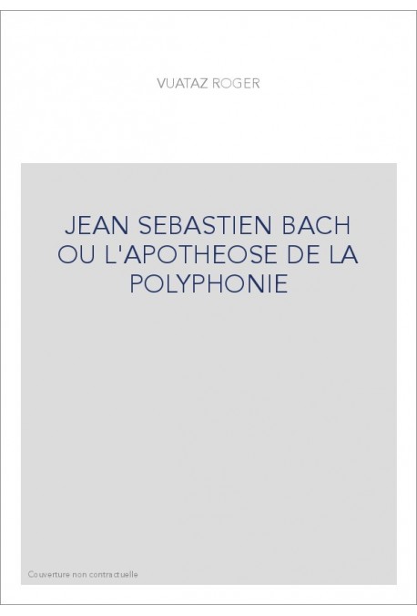 JEAN SEBASTIEN BACH OU L'APOTHEOSE DE LA POLYPHONIE