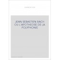 JEAN SEBASTIEN BACH OU L'APOTHEOSE DE LA POLYPHONIE