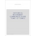 HISTOIRE DU MOUVEMENT COMMUNISTE SUISSE TOME 1 ET TOME 2